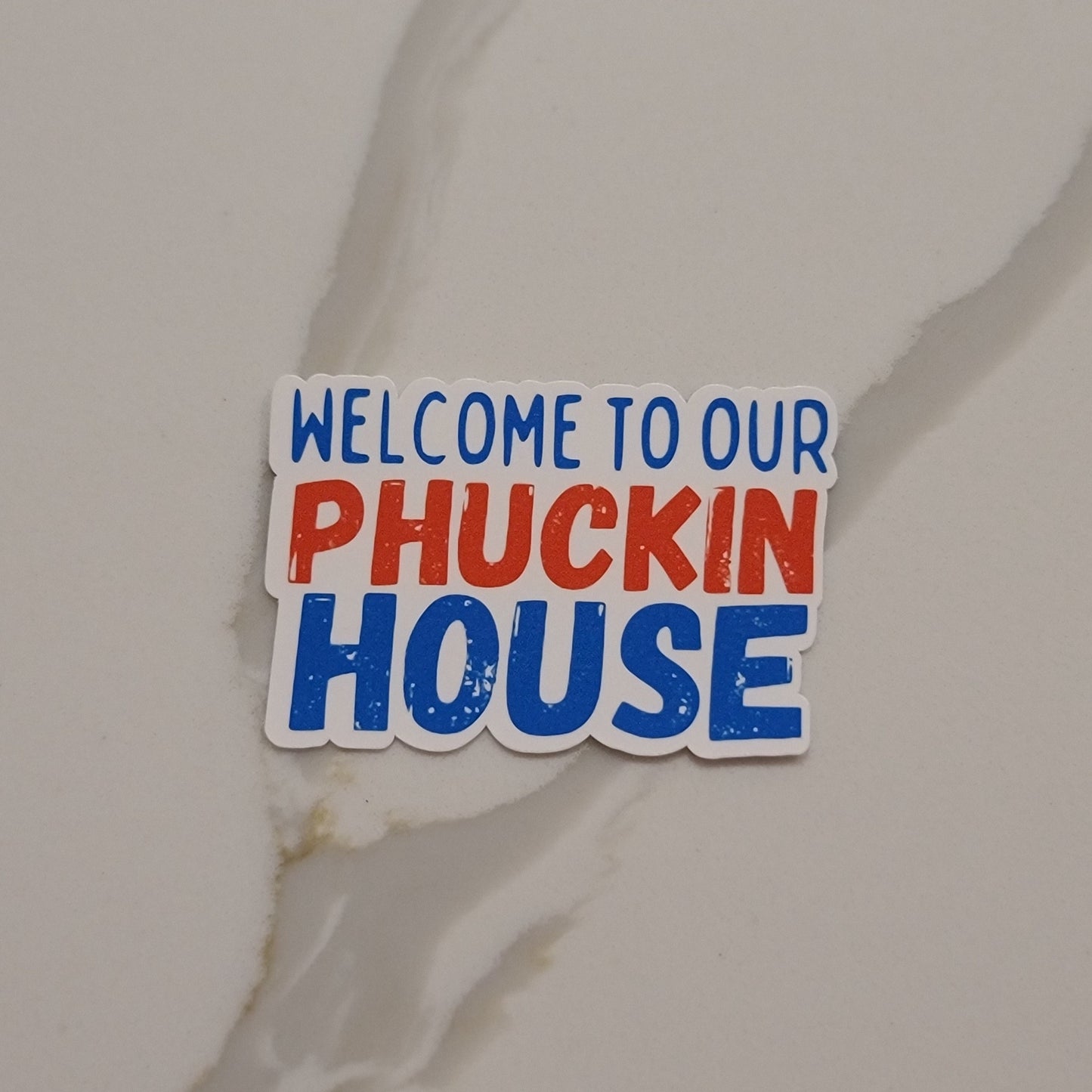 Welcome to Our(Phckin) House Phillie.s Waterproof Sticker for Laptops, Water Bottles, Phones, Tablets, and More