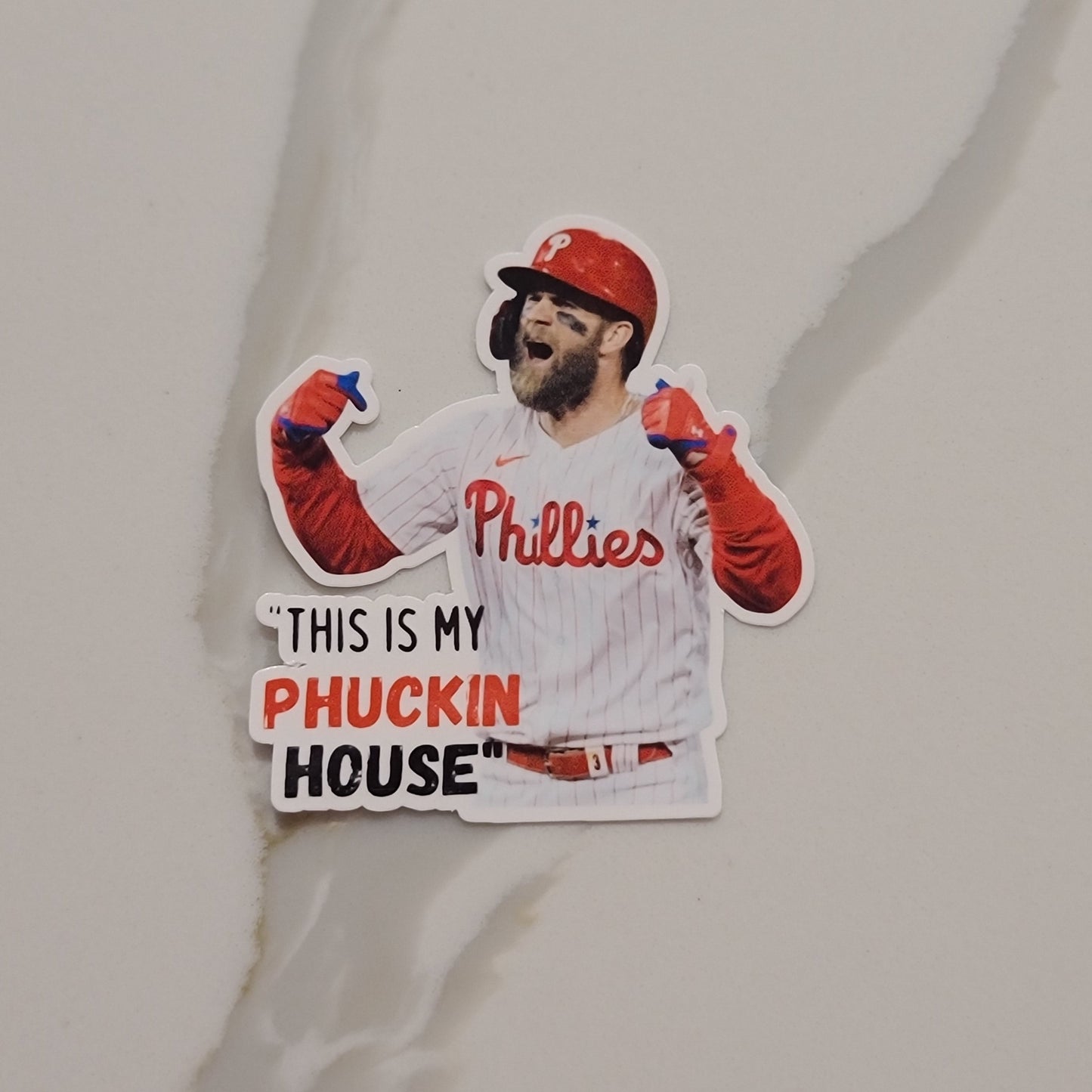 Bryce Harper This in My(Our) Phckin House Waterproof Sticker for Laptops, Water Bottles, Phones, Tablets, and More