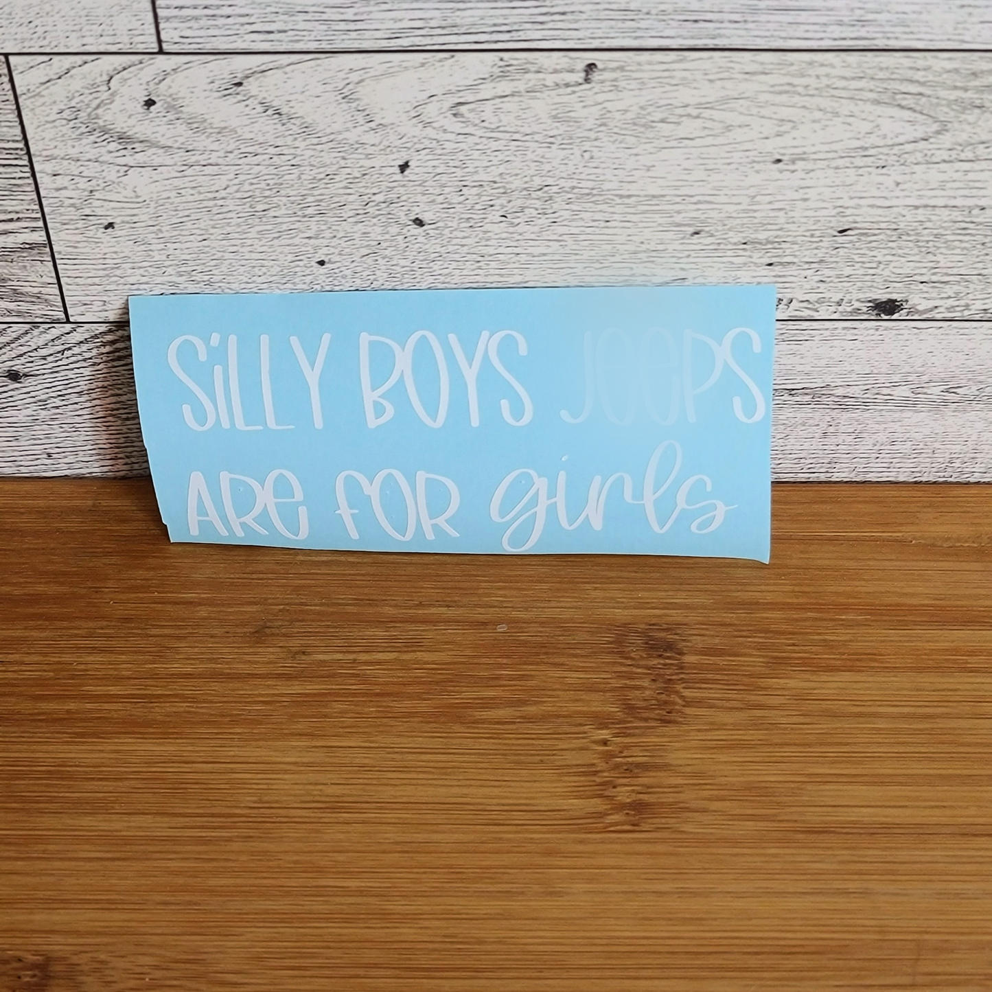 Silly Boys JPs are for Girls Decal for 4x4s, Trucks, or Cars