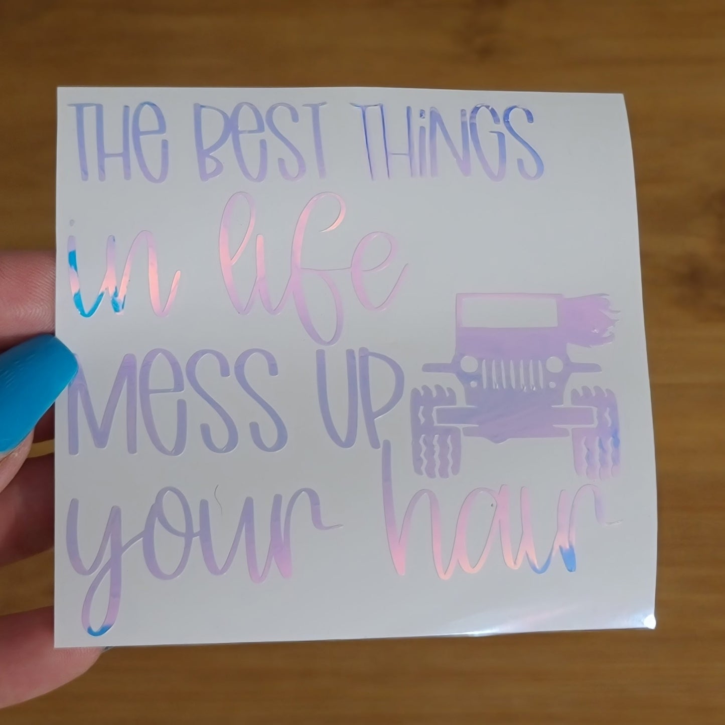 The Best Things in Life Mess up Your Hair Decal for JPs, 4x4s, Trucks, or Cars