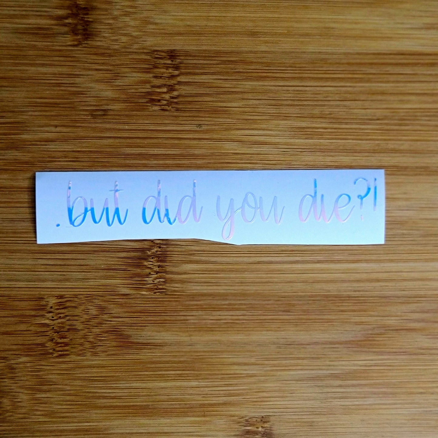 But Did You Die Decal for JPs, 4x4s, Trucks, or Cars