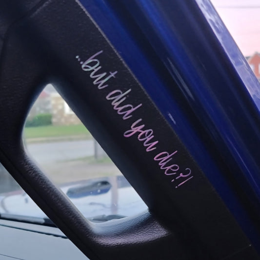 But Did You Die Decal for JPs, 4x4s, Trucks, or Cars