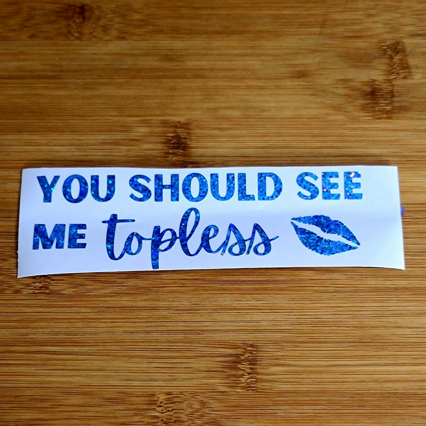 You Should See Me Topless Decal for JPs, 4x4s, Trucks, or Cars