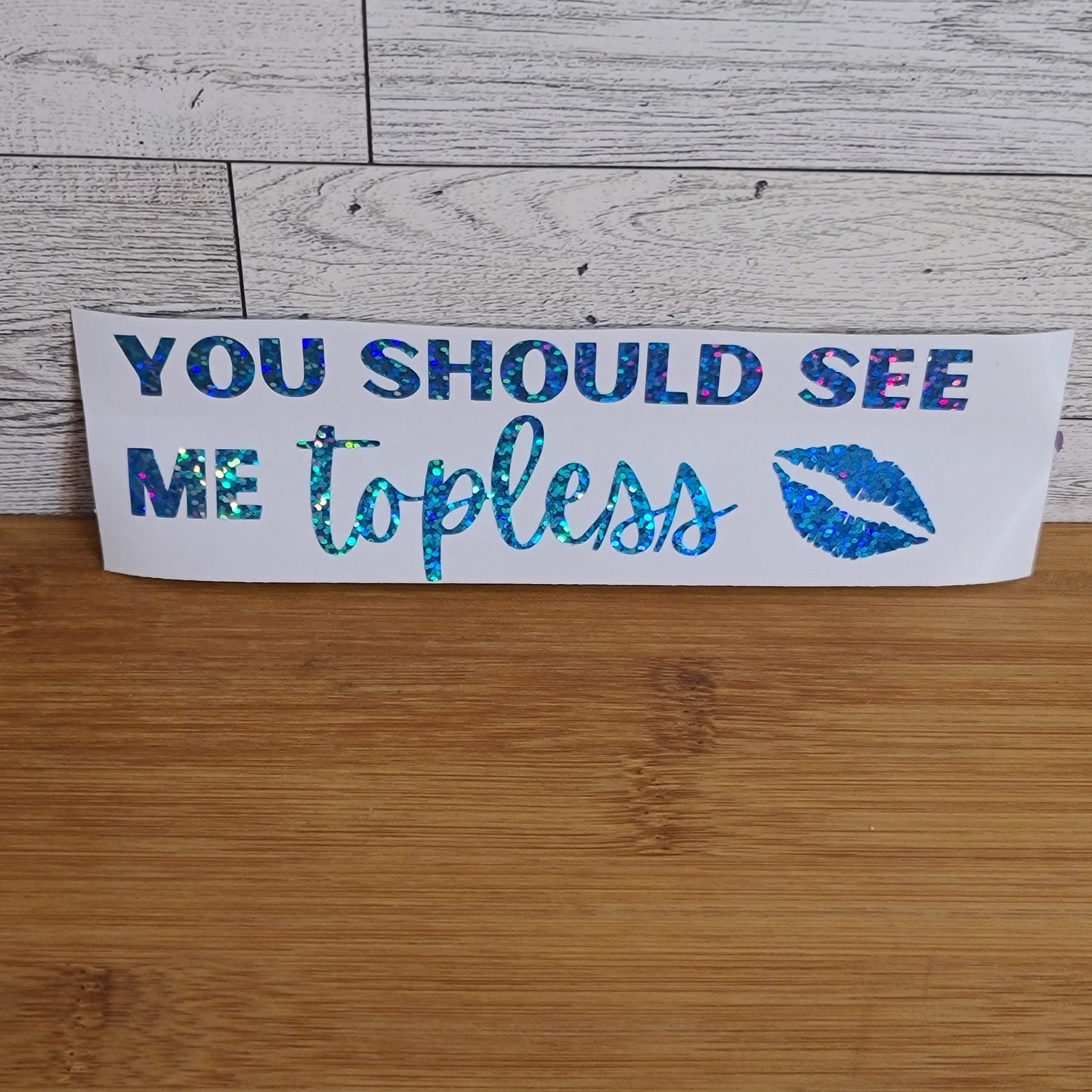 You Should See Me Topless Decal for JPs, 4x4s, Trucks, or Cars