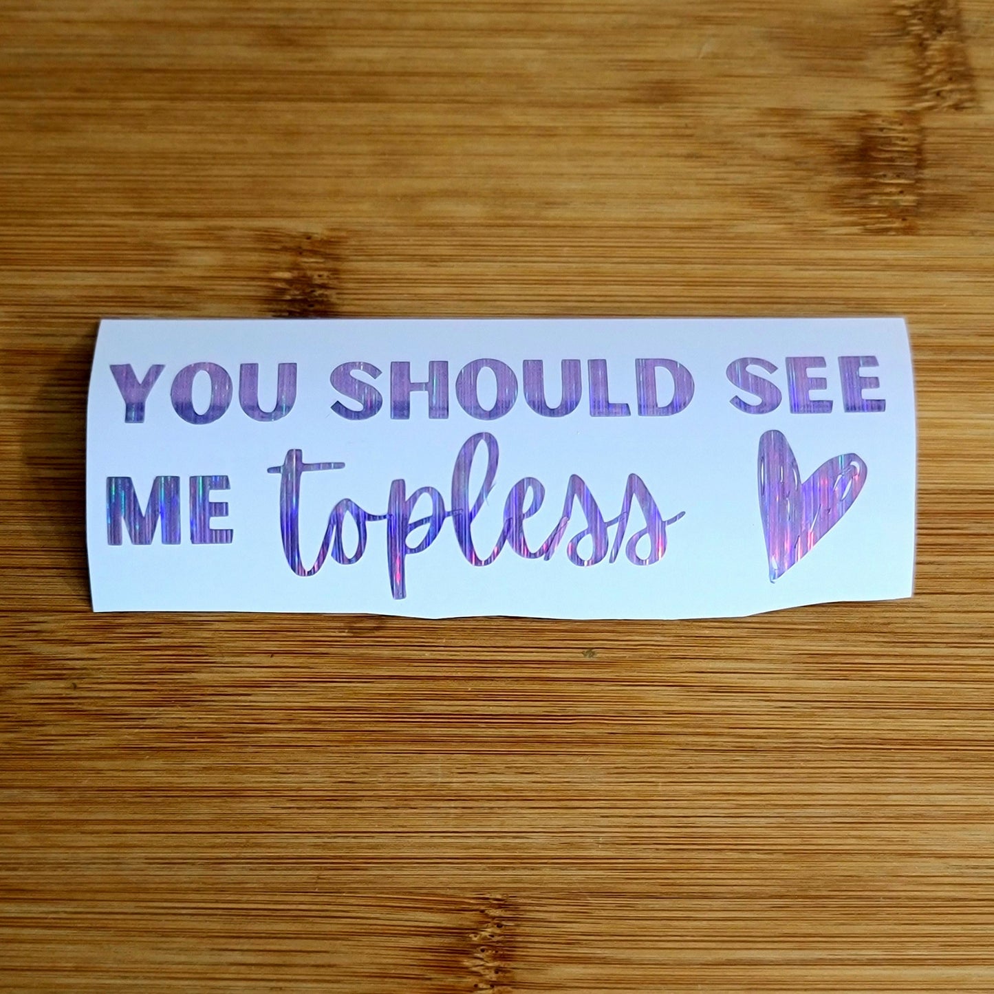 You Should See Me Topless Decal for JPs, 4x4s, Trucks, or Cars