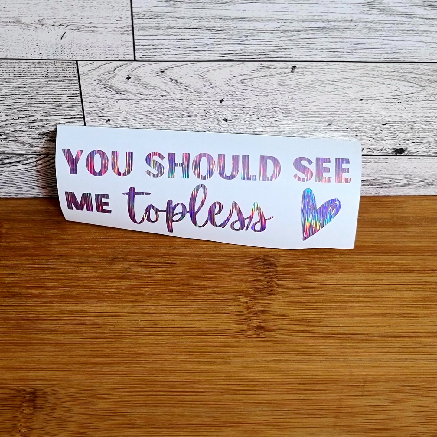 You Should See Me Topless Decal for JPs, 4x4s, Trucks, or Cars