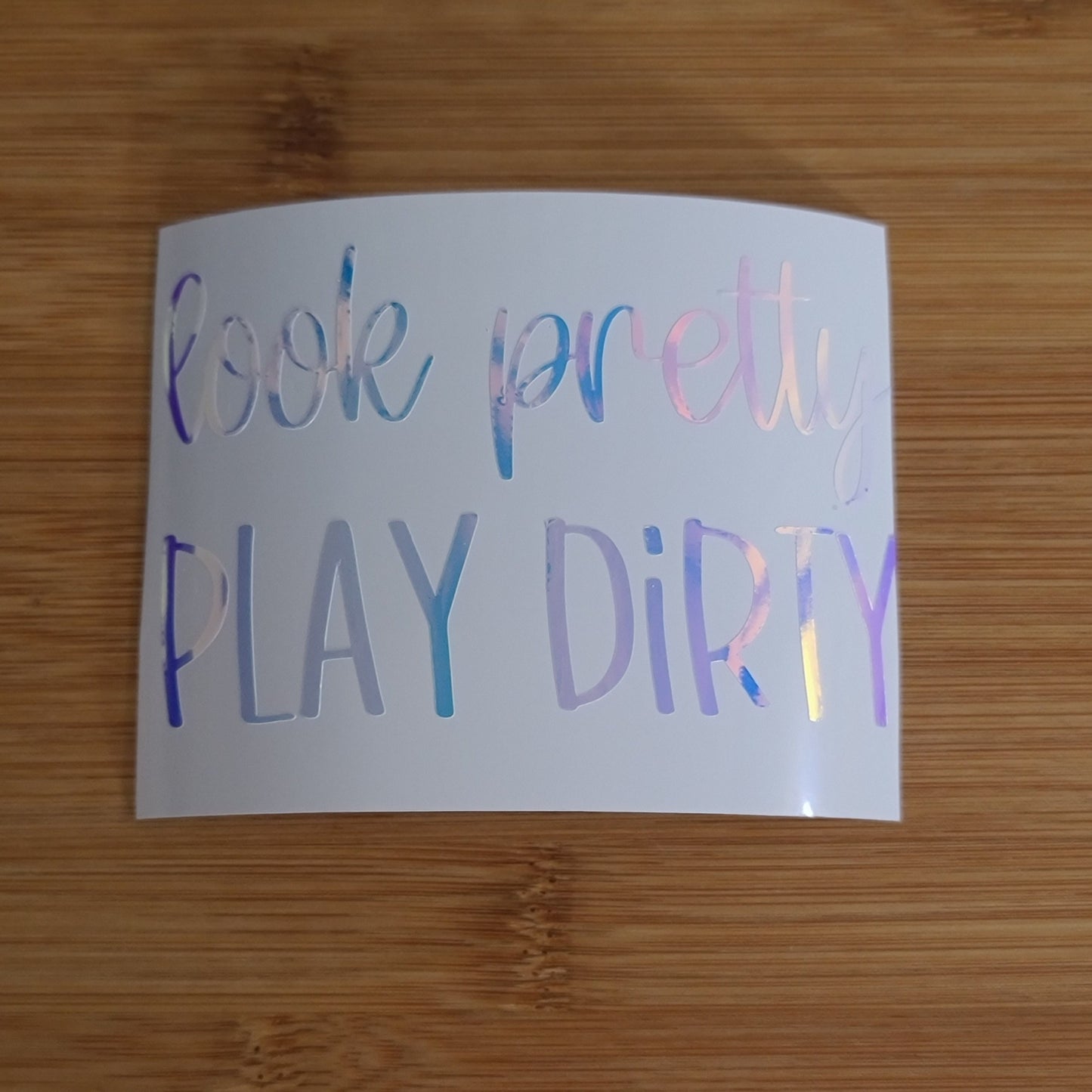 Look Pretty Play Dirty Decal for JPs, 4x4s, Trucks, or Cars