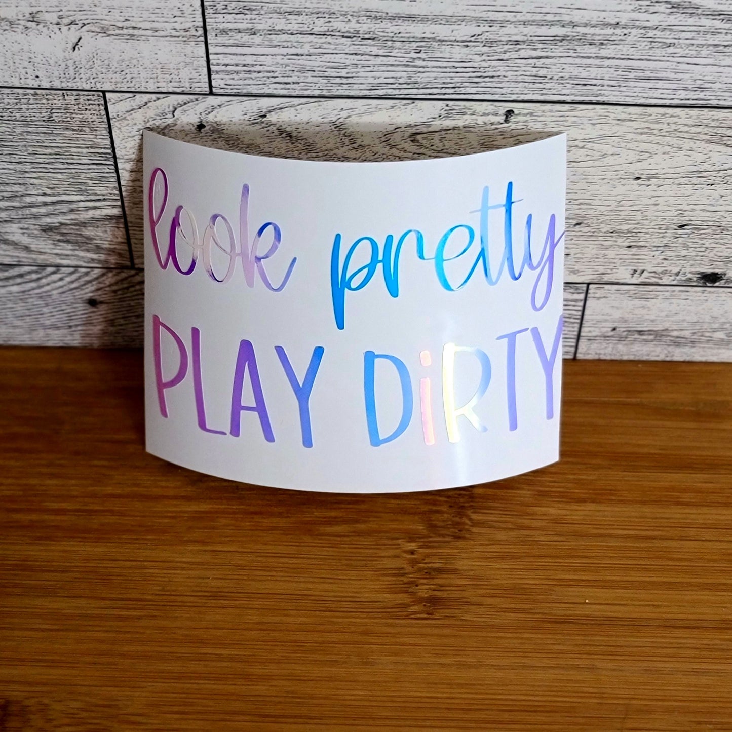 Look Pretty Play Dirty Decal for JPs, 4x4s, Trucks, or Cars
