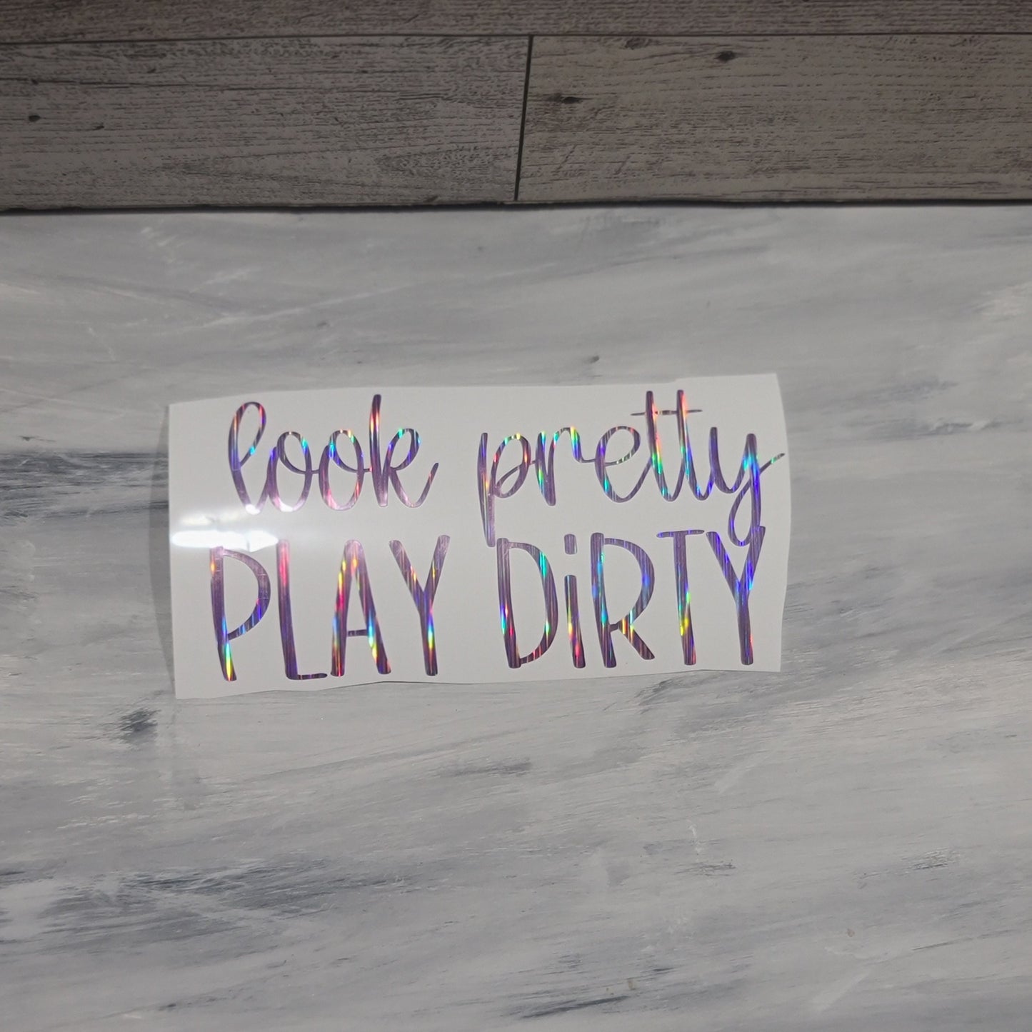 Look Pretty Play Dirty Decal for JPs, 4x4s, Trucks, or Cars
