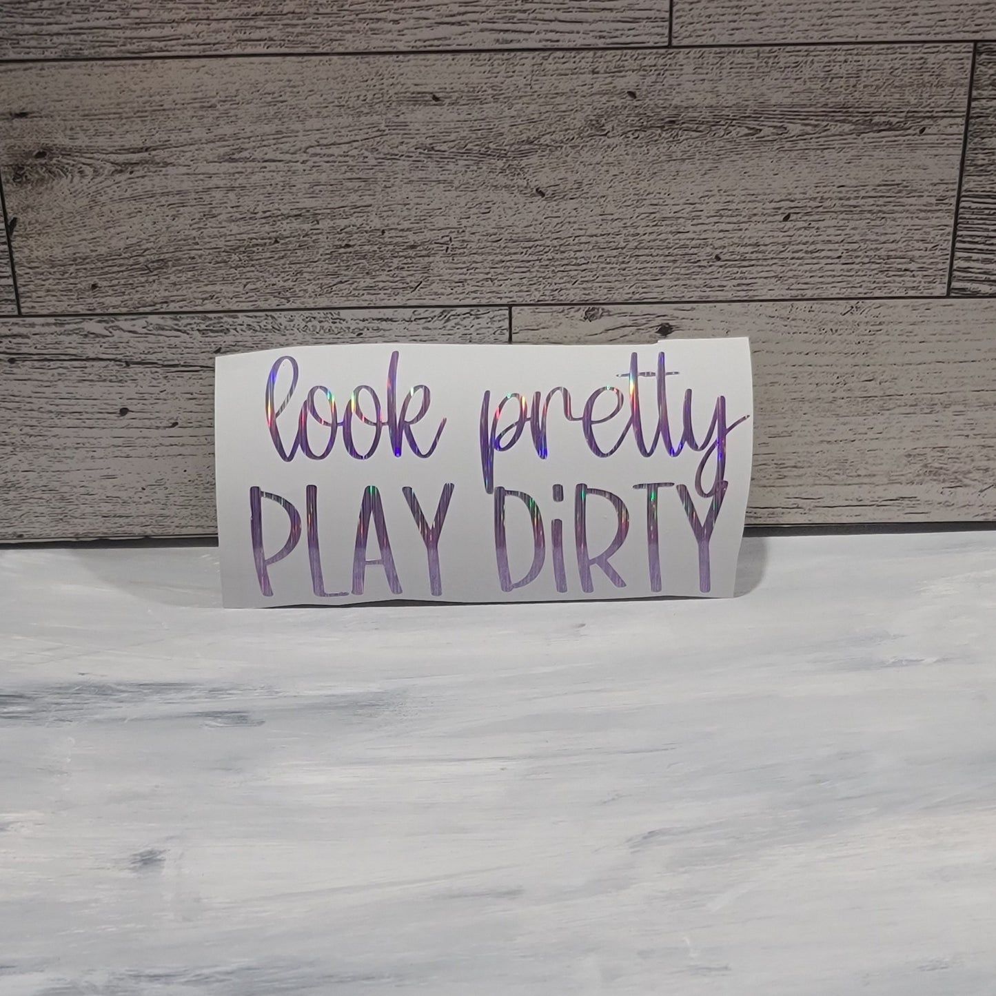 Look Pretty Play Dirty Decal for JPs, 4x4s, Trucks, or Cars
