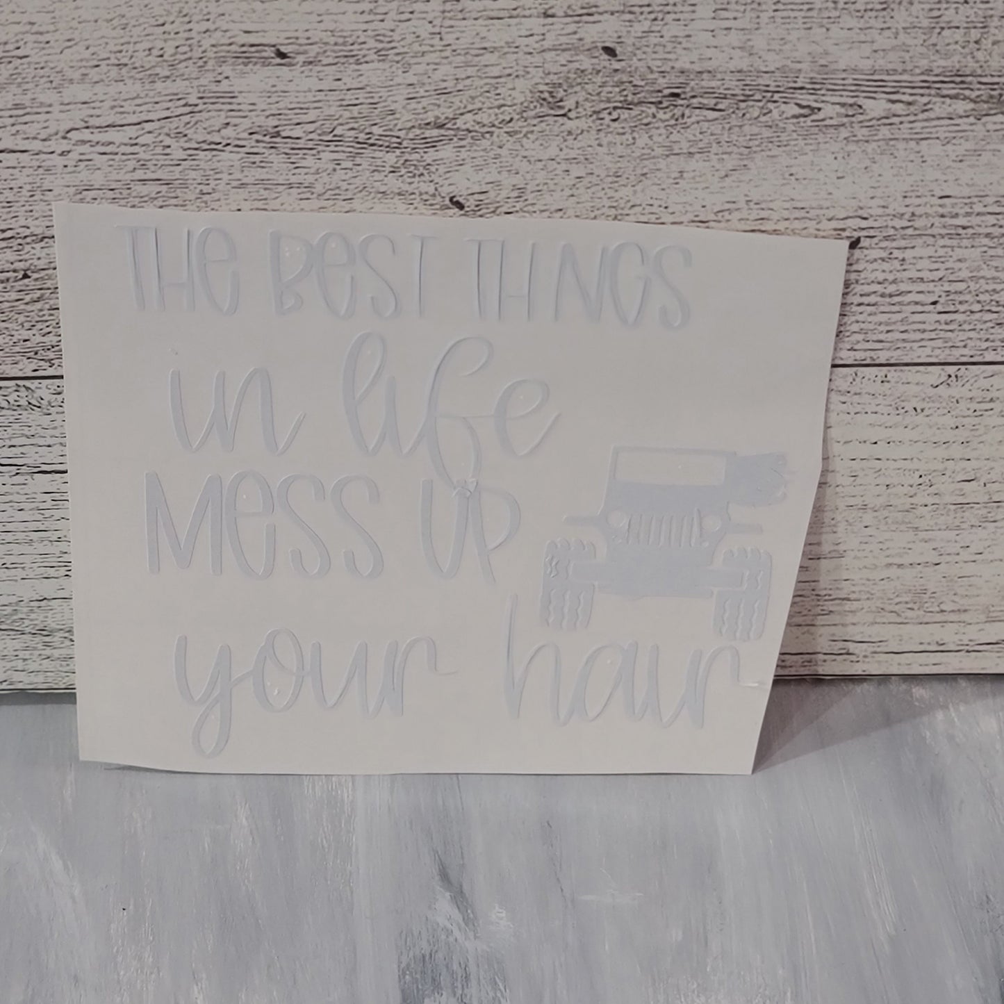 The Best Things in Life Mess up Your Hair Decal for JPs, 4x4s, Trucks, or Cars