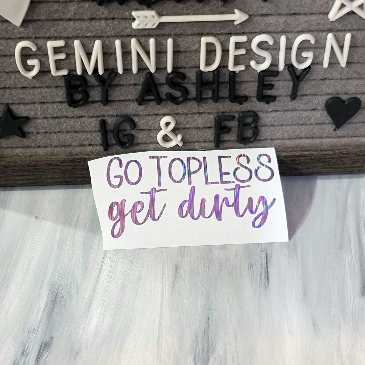 Go Topless Get Dirty Decal for JPs, 4x4s, Trucks, or Cars