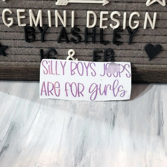 Silly Boys JPs are for Girls Decal for 4x4s, Trucks, or Cars