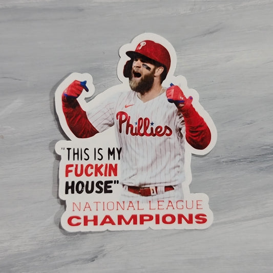 Bryce Harper This in My Fckin House Waterproof Sticker for Laptops, Water Bottles, Phones, Tablets, and More