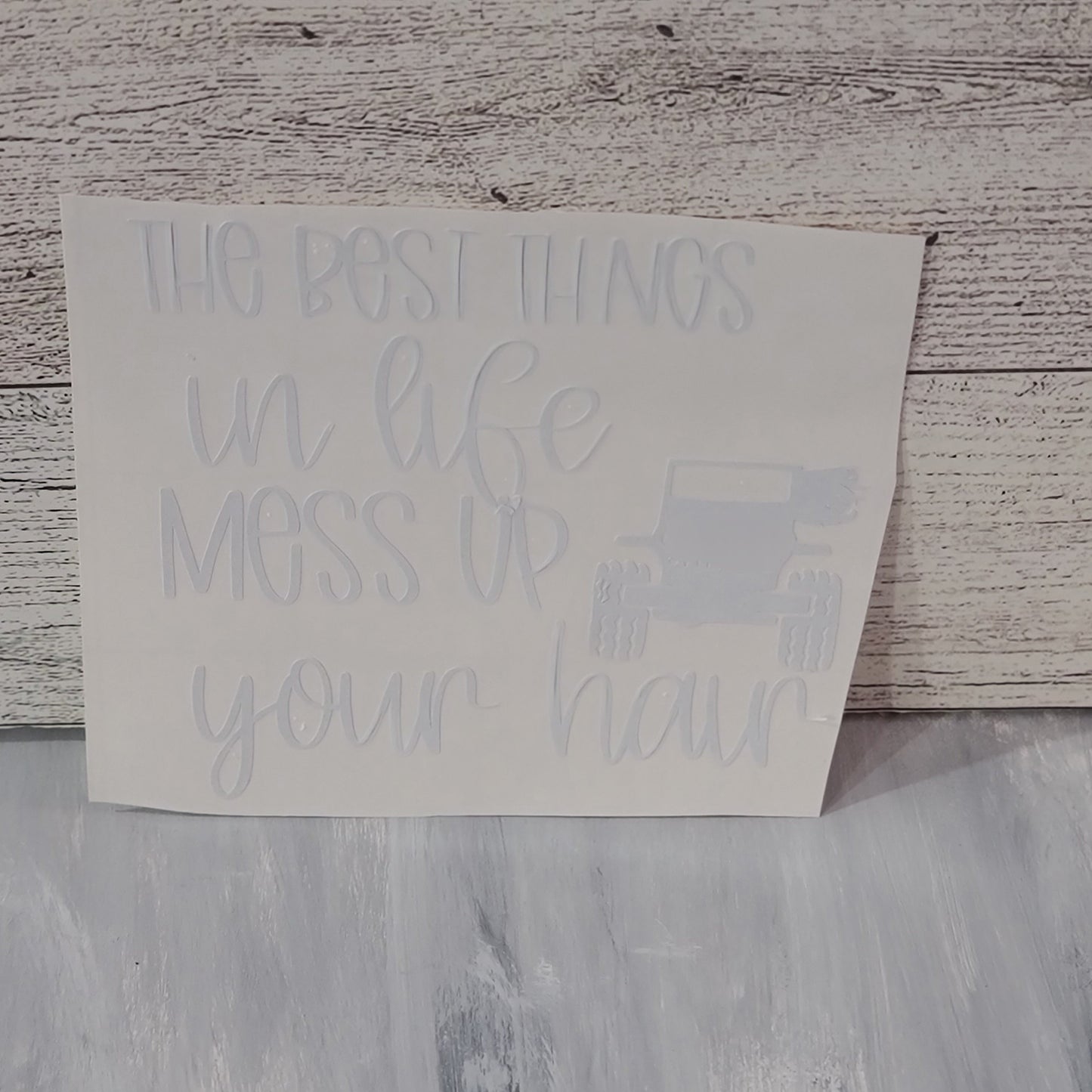 The Best Things in Life Mess up Your Hair Decal for JPs, 4x4s, Trucks, or Cars