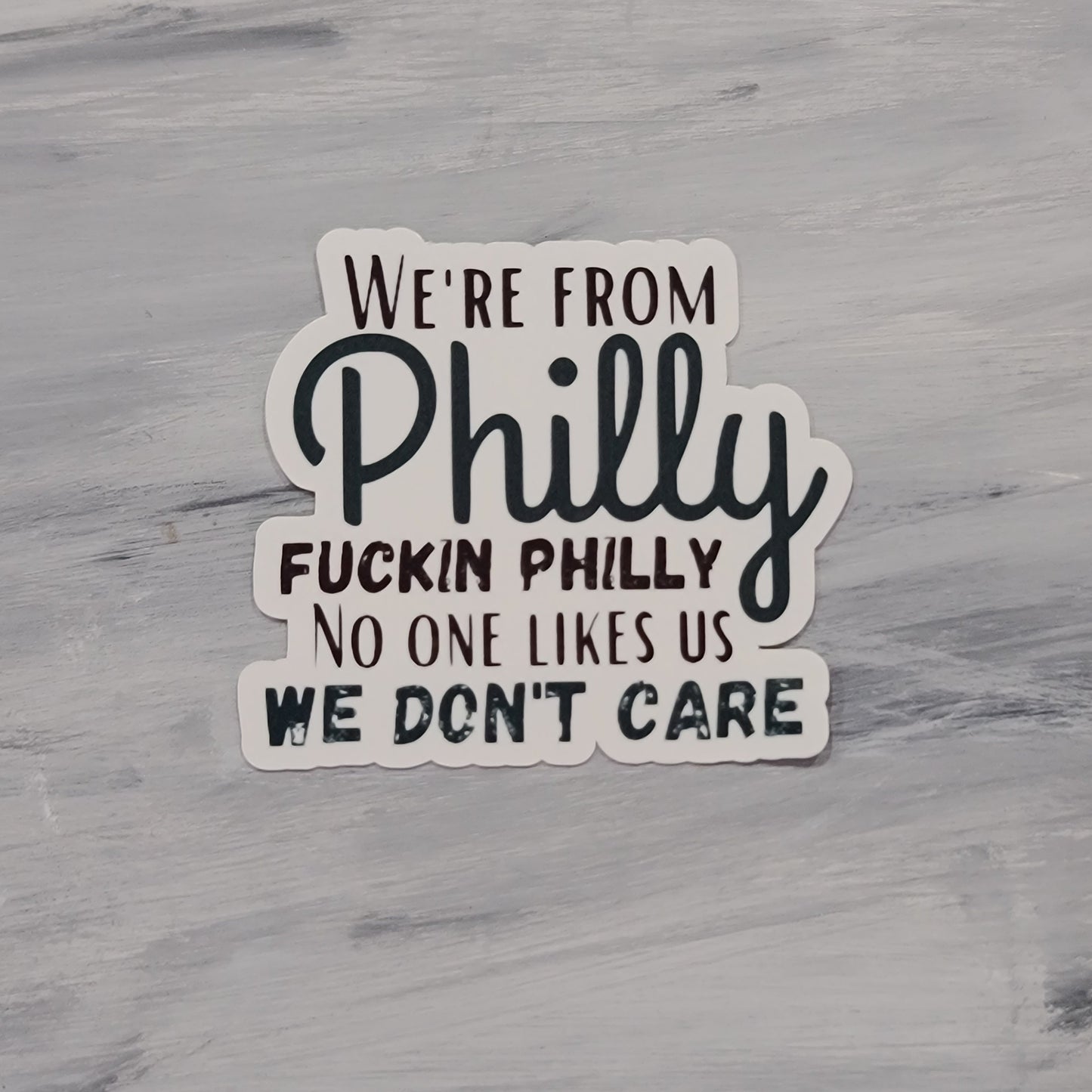 We're From Philly No One Likes Us Waterproof Sticker for Water Bottles, Laptops, Cell Phones, & More