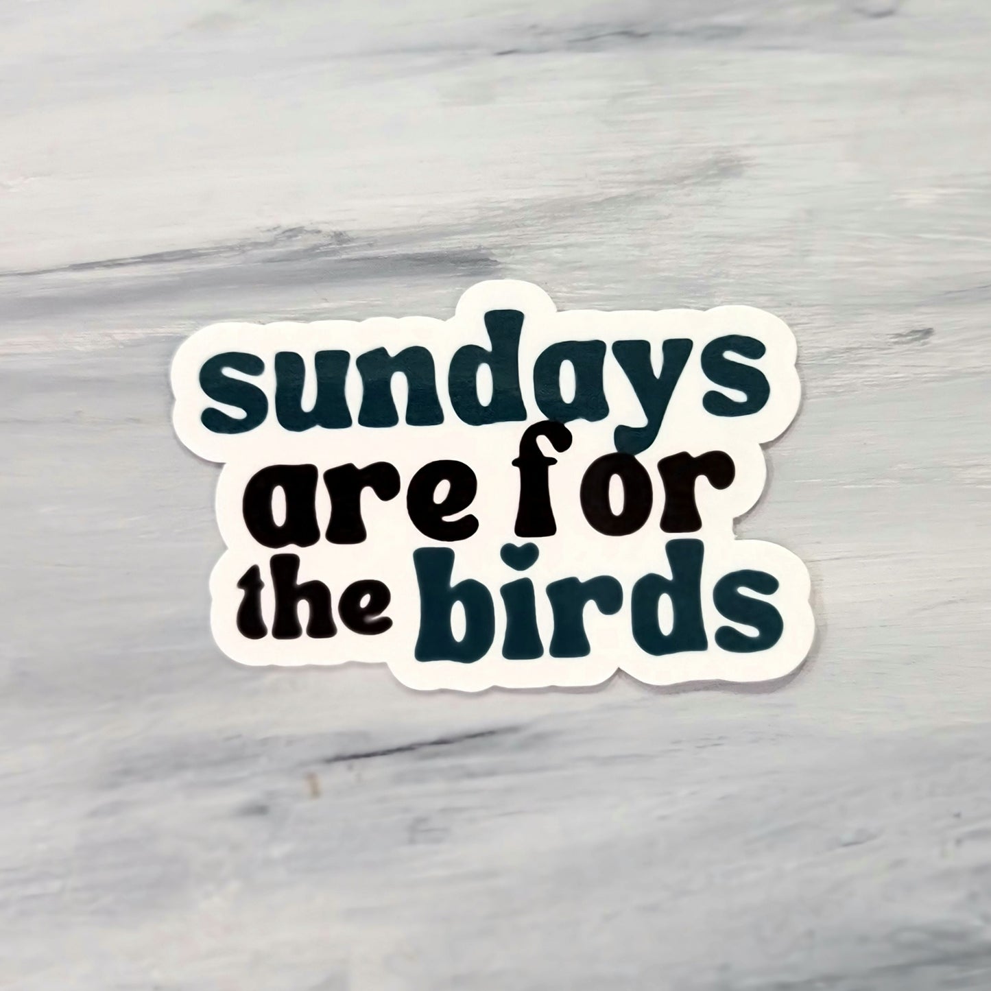 Sundays are for The Birds Waterproof Sticker for Laptops, Water Bottles, Phones, Tablets, and More