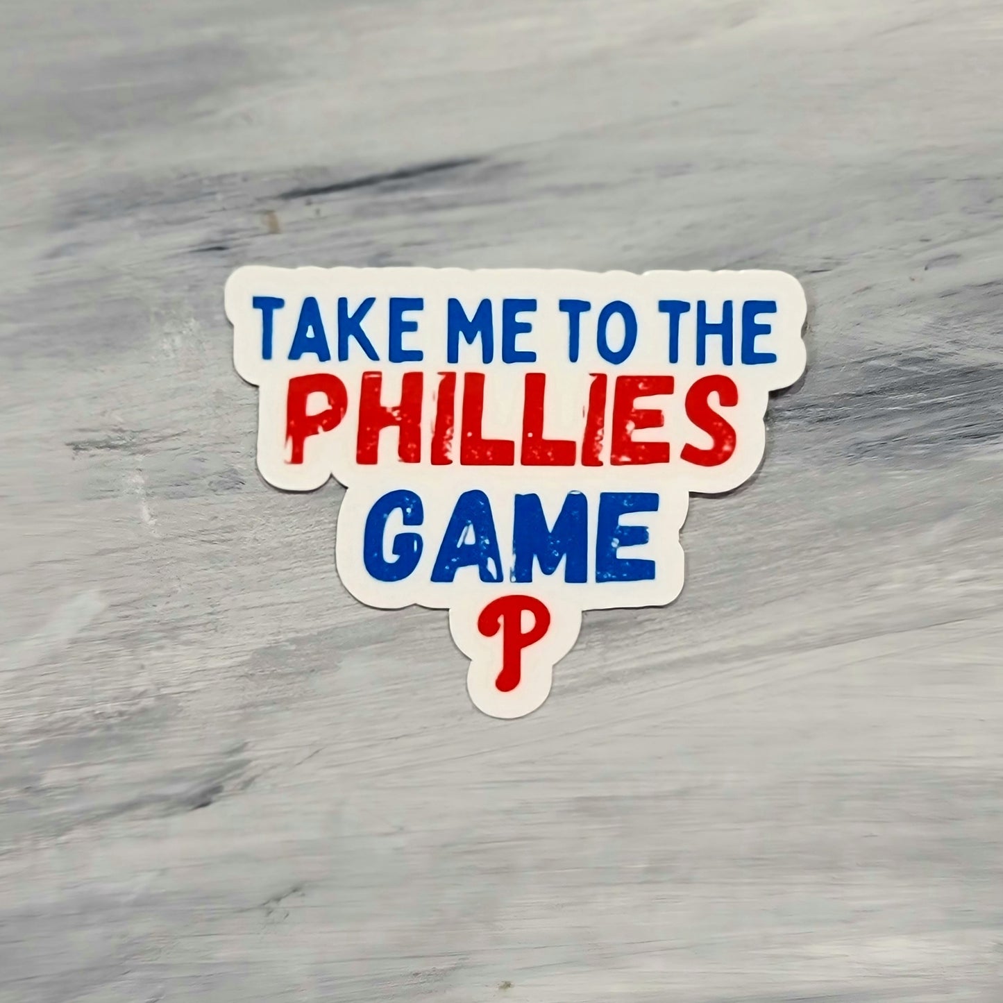 Take Me to the Phillies Game Waterproof Sticker for Laptops, Water Bottles, Phones, Tablets, and More