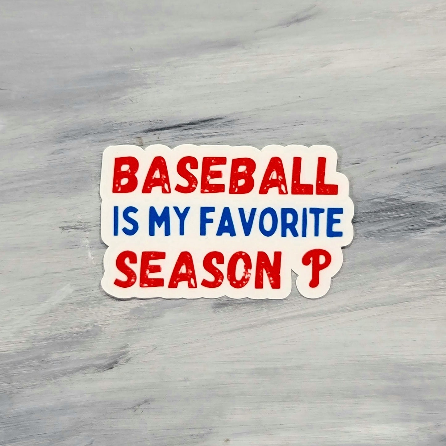 Phillies Baseball is my Favorite Season Game Waterproof Sticker for Laptops, Water Bottles, Phones, Tablets, and More